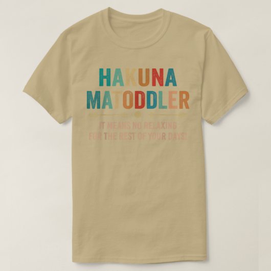ハクーナ・マトドラー、それは他のリラックス人にはノーという意味だ Tシャツ (デザイン正面)