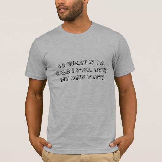 ハゲもしてるのは自分の歯だ Tシャツ (正面)