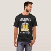 ハゲタカとビール それが私がここにいる理由 Tシャツ (正面フル)