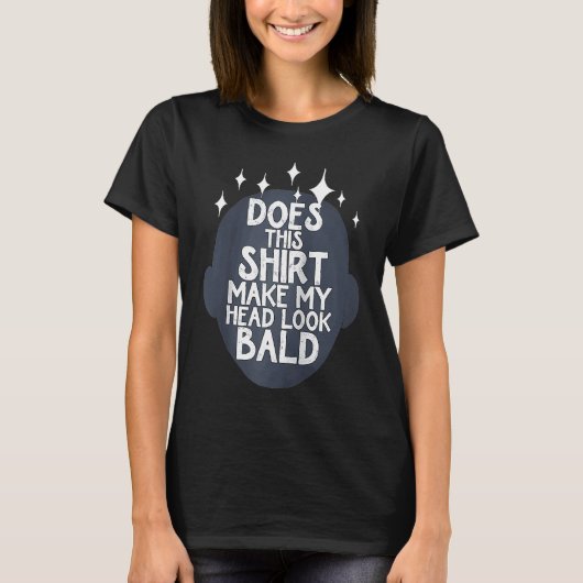 ハゲ頭の名言 私の頭がハゲて見えますか? R Tシャツ (正面)