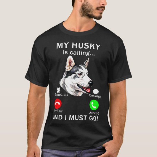 ハスキーと私は犬に行かなければならない Tシャツ (正面)