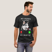 ハスキーと私は犬に行かなければならない Tシャツ (正面フル)