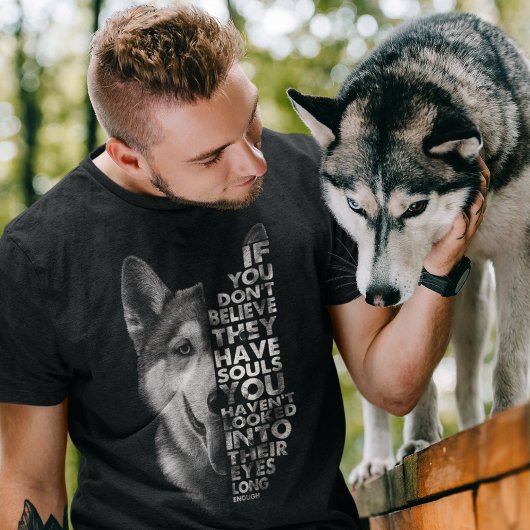 ハスキーもしお前は信じ魂犬を持っていない Tシャツ