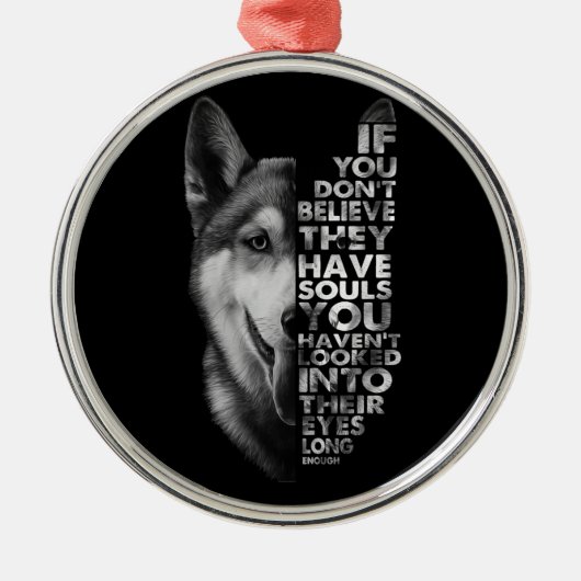ハスキーもしお前は信じ魂犬Tを持っていない –  メタルオーナメント (正面)