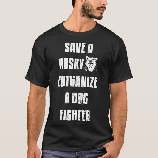 ハスキーを救え 犬闘争士を安楽死させようTシャツ Tシャツ (正面)