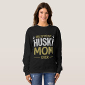 ハスキー犬の最高のハスキーの母は今まで スウェットシャツ (正面フル)