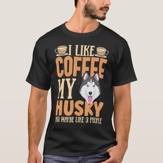 ハスキー犬の服 コーヒー好き ハスキー犬オーナー向け Tシャツ (正面)