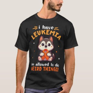 ハスキー犬 私は白血病です 変なことをしても許されます T Tシャツ