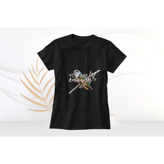 ハチドリTシャツ "あなたは十分です"  Tシャツ