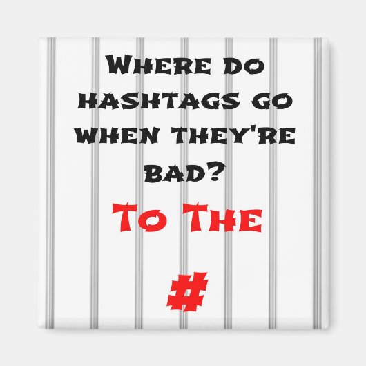 ハッシュタグが悪い時はどこへ行くの？ マグネット (正面)