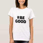 ハッシュタグ BE GOOD テキスト 白 Tシャツ (正面)