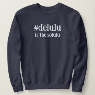 ハッシュタグ# DeluluはSoluluである スウェットシャツ
