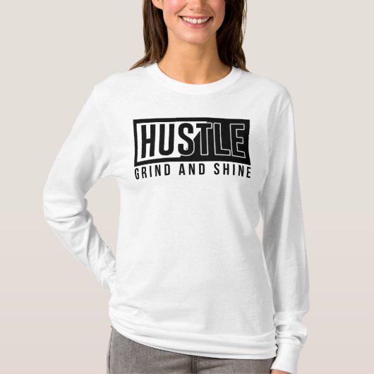 ハッスル、グラインド、シャイン Tシャツ (正面)