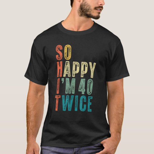 ハッピーの私40代 2倍楽しい80歳の誕生日 Tシャツ (正面)