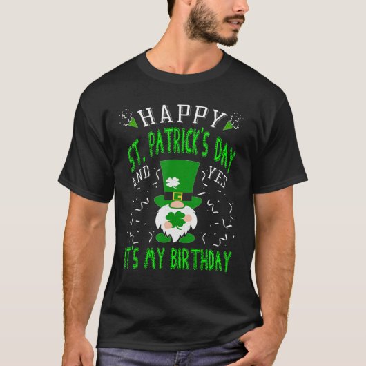 ハッピーセントパトリックの日とYesそれは私の誕生日L Tシャツ (正面)