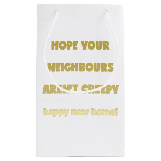 ハッピーニューホーム |不気味な隣人 – おもしろい引用文 スモールペーパーバッグ (裏面)