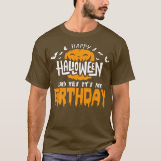 ハッピーハローウィンとYesそれが私の誕生日ハロウィーン Tシャツ
