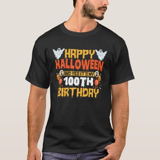 ハッピーハローウィンとYes私の100番目の誕生日100 Tシャツ (正面)