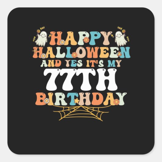 ハッピーハローウィンとYesIts My 77誕生日 スクエアシール (正面)