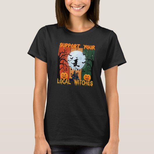 ハッピーハローウィンは地元の魔女をサポート Tシャツ (正面)