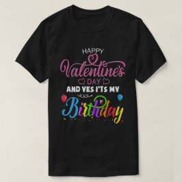 ハッピーバレンタインデーとYesそれが私の誕生日 Tシャツ