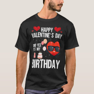 ハッピーバレンタインデーとYesそれが私の誕生日V D Tシャツ