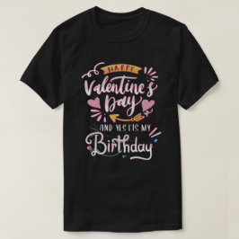 ハッピーバレンタインデー&YesIt's My誕生日 Tシャツ