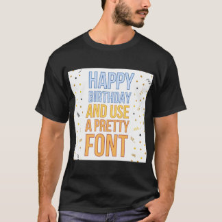 ハッピーバースデーと便利なフォントグリーティングカードの使用 Tシャツ
