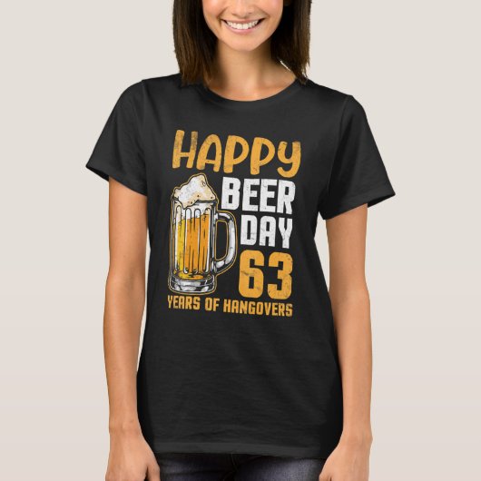 ハッピービールデイ63二日酔いの私の誕生日B Tシャツ (正面)