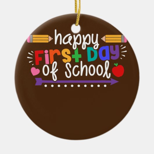 ハッピーファースト・デイ・オブ・スクール先生ギフトプレおもしろいー セラミックオーナメント (正面)
