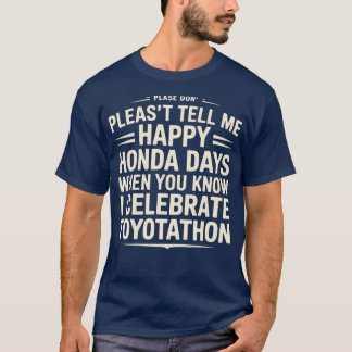 ハッピーホンダデイズなんて言わないで トヨタを祝おう Tシャツ