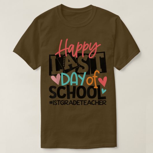 ハッピーラストデイ・オブ・スクール1年生先生 おもしろい Tシャツ (デザイン正面)
