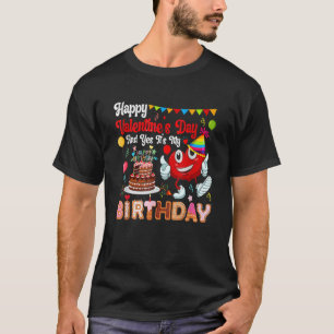 ハッピーヴァレンティーンズデイとYesそれは私の誕生日市である Tシャツ