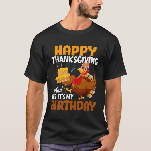 ハッピー感謝祭とYesその私の誕生日パーティーD Tシャツ (正面)