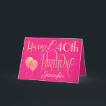 ハッピー40th誕生日の名装飾ピンク金ゴールド カード<br><div class="desc">ホットピンクの背景に金ゴールドの装飾タイポグラフィのデザイン幸せな40歳の誕生日を望む。ハッピーバースデーはスクリプト華美で設定され、年齢はスクリプトの名前が下にあるエレガント対応する書体で設定される。簡単に好きな挨拶に名前と単語を内にパーソナライズもしする。輝フェイクく風船が正面に眩しい眩しさを追加！同じ色のホットピンクの背景が内側に続く。</div>