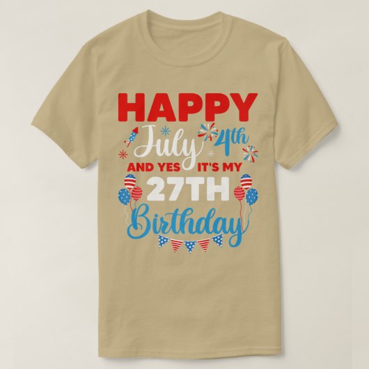 ハッピー7月4日とYes私の27番目の誕生日 Tシャツ (デザイン正面)