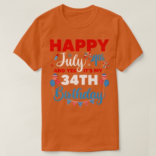 ハッピー7月4日とYes私の34番目の誕生日 Tシャツ (デザイン正面)