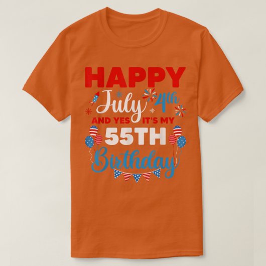 ハッピー7月4日とYes私の55番目の誕生日 Tシャツ (デザイン正面)