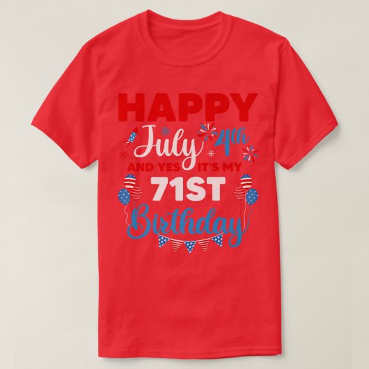 ハッピー7月4日とYes私の71番目の誕生日 Tシャツ (デザイン正面)