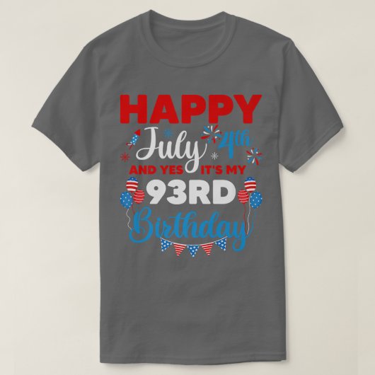 ハッピー7月4日とYes私の93番目の誕生日 Tシャツ (デザイン正面)