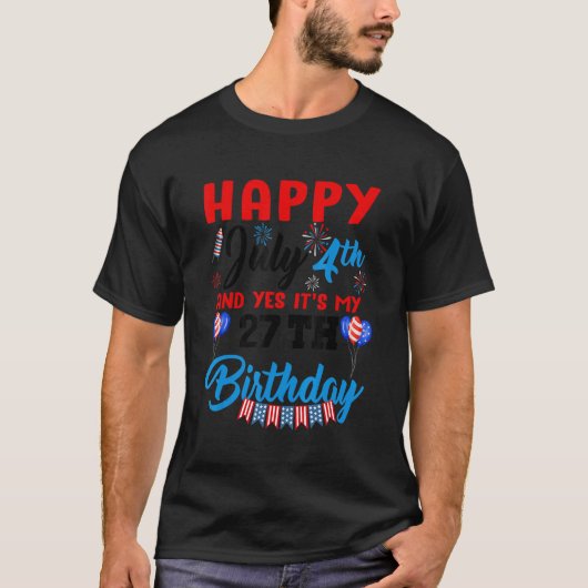 ハッピー7月4日&YesItu2019s My 27誕生日Ind Tシャツ (正面)