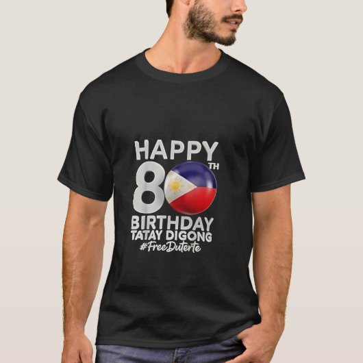 ハッピー80th誕生日タタイディゴンデュテルテPRRD Tシャツ (正面)