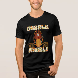ハッピー・サンクスギビング・デー・ゴブル・ティル・ユー・ウォブル トライブレンドTシャツ