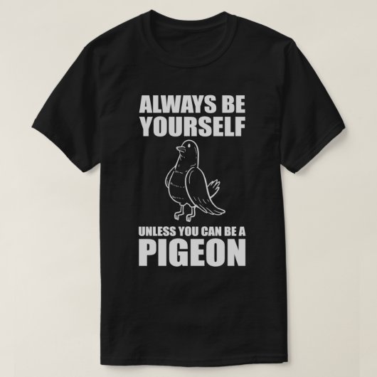 ハトになれないかぎり自分でいなさい1 Tシャツ (デザイン正面)
