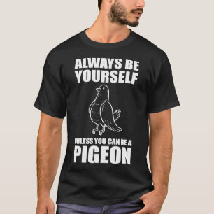 ハトになれないかぎり自分でいなさい1 Tシャツ