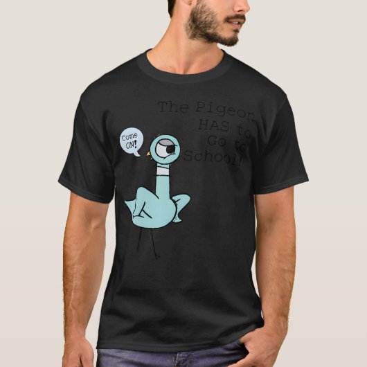 ハトは学校の子供のティーに行かなければならない Tシャツ (正面)