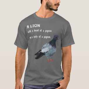ハトをライオンとして鳩1 Tシャツ