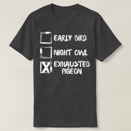 ハトを使い果たした早鳥の夜フクロウ2 Tシャツ (デザイン正面)