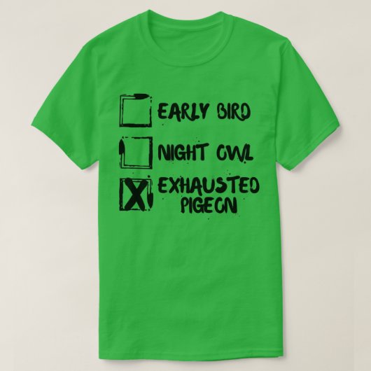 ハトを使い果たした早鳥の夜フクロウ4 Tシャツ (デザイン正面)