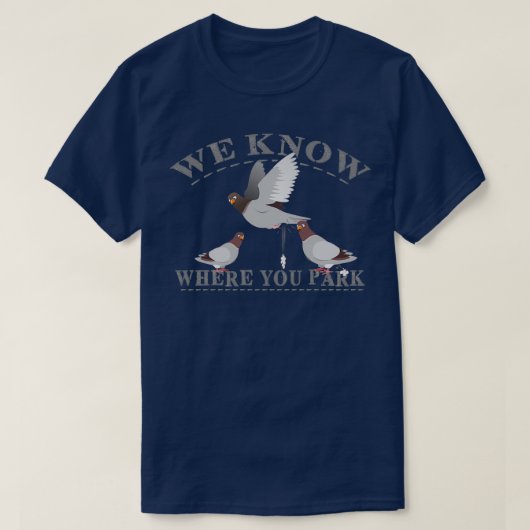 ハト我々は知っている場所1 Tシャツ (デザイン正面)